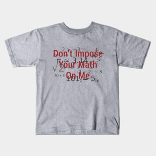 Don't Impose Your Math Kids T-Shirt